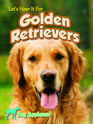 cover image of Let's Hear It For Golden Retrievers